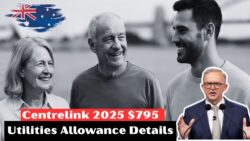Centrelink $795 Utilities Allowance 2025 : Full Payment Schedule, Benefits and Eligibility Explained
