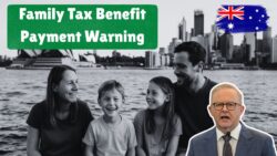 $227.36 Family Tax Benefit 2025: Parents Warned to Confirm Payment Dates Before Deadline