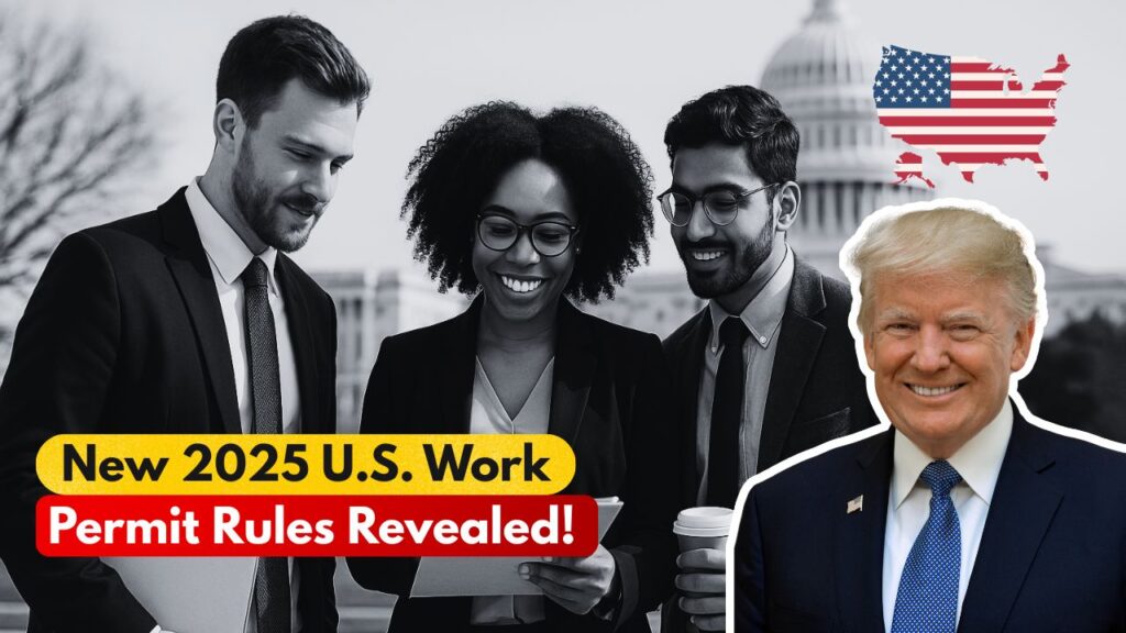New 2025 U.S. Work Permit Rules Revealed!